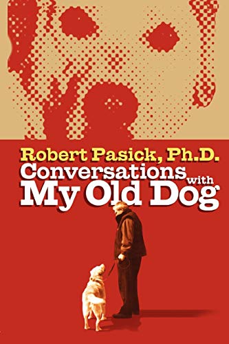 Cover of Conversations With My Old Dog by Robert Pasick
