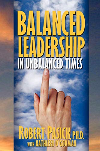 Cover of Balanced Leadership in Unbalanced Times by Robert Pasick